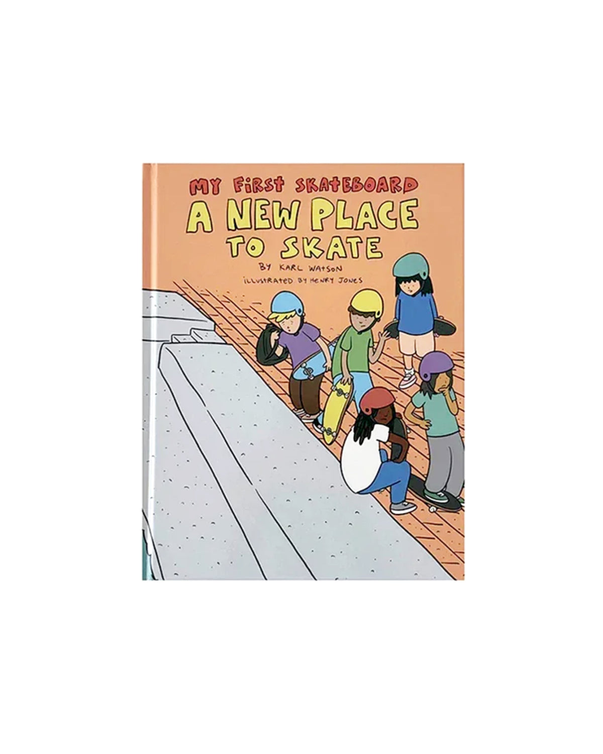 MY FIRST SKATEBOARD — A NEW PLACE TO SKATE BOOK